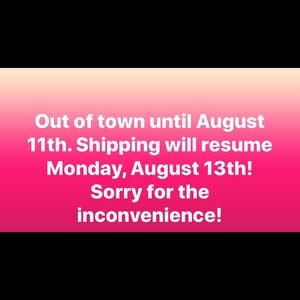OUT OF TOWN THIS WEEK! Shipping will resume 8/13!